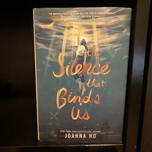 The Silence That Binds Us by Joanna Ho (2022, Hardcover)